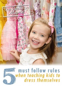 5 Must Follow Rules for Teaching Kids to Dress Themselves - I'm so glad she added #3, it's a must in our house too!