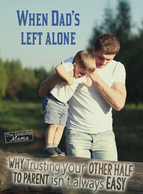 Learning to let go and letting dad parent too