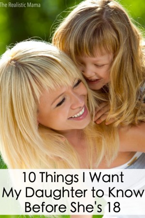 10 Things I Want to Teach My Daughter to Know Before She's 18