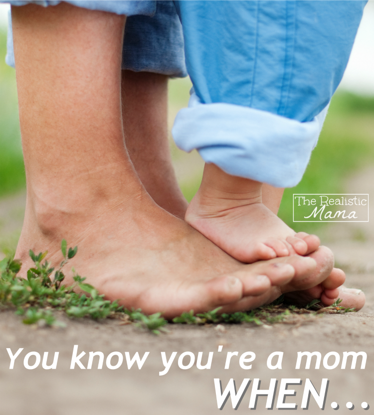 You know you're a mom when... #3 is so true! 