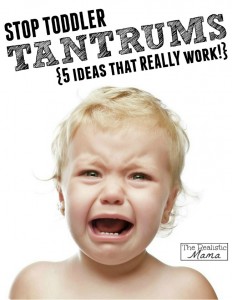 Stop toddler tantrums - 5 ideas that REALLY work