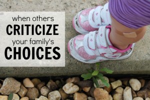 What to do when other's criticize your family's choices
