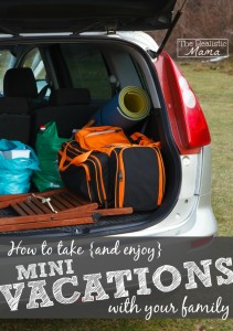 6 ways to enjoy mini vacations with your family