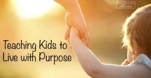 teaching kids to live with purpose