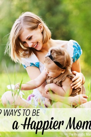 9 ways to be a happier mom!