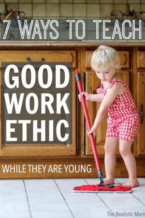 7 ways to teach good work ethic