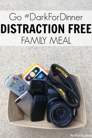 Join the #DarkForDinner Movement - Distraction Free Family Meal Time.