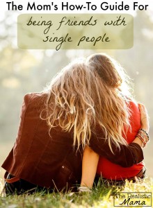 Mom's Guide to Being Friends with Single People