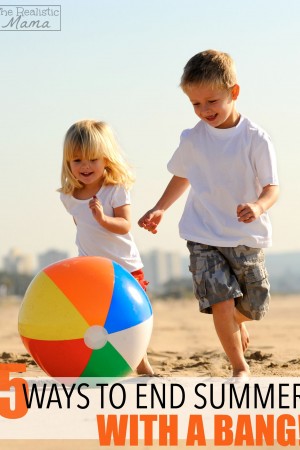 5 Awesome Ways to End Summer with a Bang