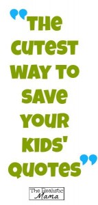 Cutest ways to save your kids silly quotes