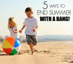 End Summer with a Bang!