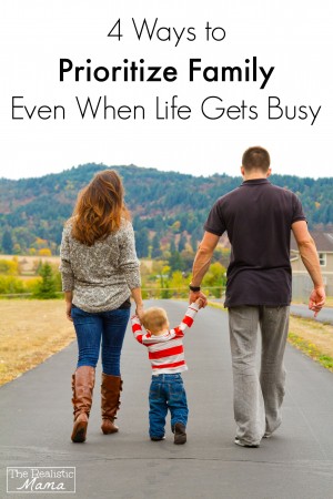 4 Easy Ways to Prioritize Family Even When Life Gets Busy