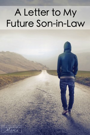 A Letter to My Future Son-in-Law...