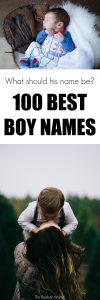 What should his name be? 100 Best Baby Boy Names!