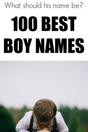 What should his name be? 100 Best Baby Boy Names!