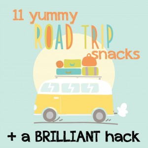 11 Yummy Road Trip Snack + A Brilliant Road Trip Hack