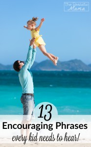 13 Encouraging Phrases Every Kid Needs to Hear
