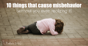 10 things that cause misbehavior!