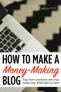 How to Make a Blog, Tips from Someone Who Has Made Over $150,000 on Hers