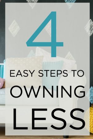 4 Easy Steps to Owning Less
