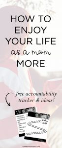 How to Enjoy Your Life as a Mom More