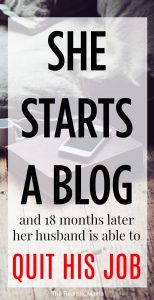 She starts a blog and 18 months later her husband is able to quit his job!!