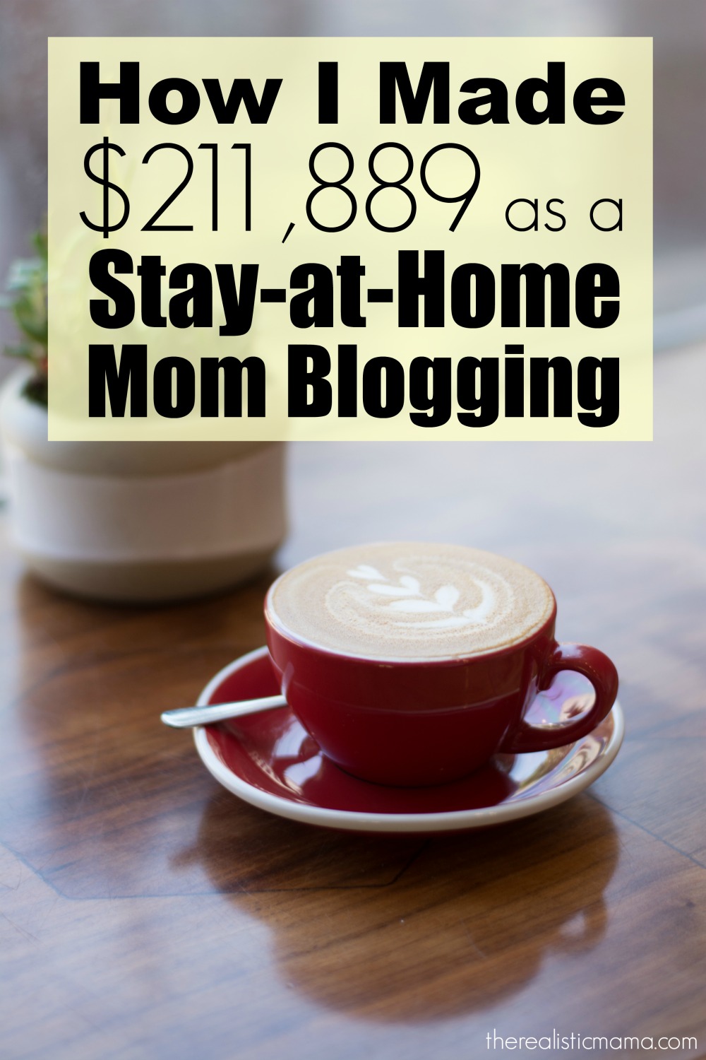How I Made $211,889 as a Stay-at-Home Mom Blogging : How to Start a Blog