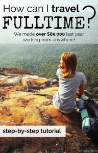 OMG! How can I travel fulltime? Step-by-step tutorial for traveling + income on the road!