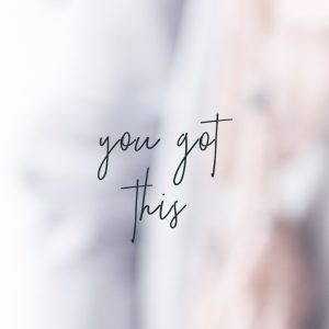 You got this